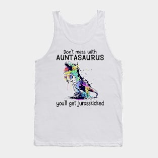 Don't Mess With Auntasaurus You'll Get Jurasskicked Dinosaur Tank Top